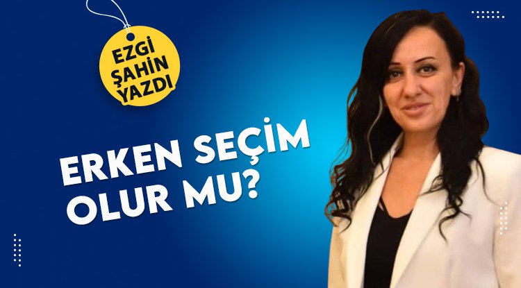Erken seçim olur mu?