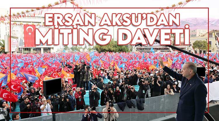 Ersan Aksu’dan Cumhurbaşkanı Erdoğan'ın Samsun mitingine davet