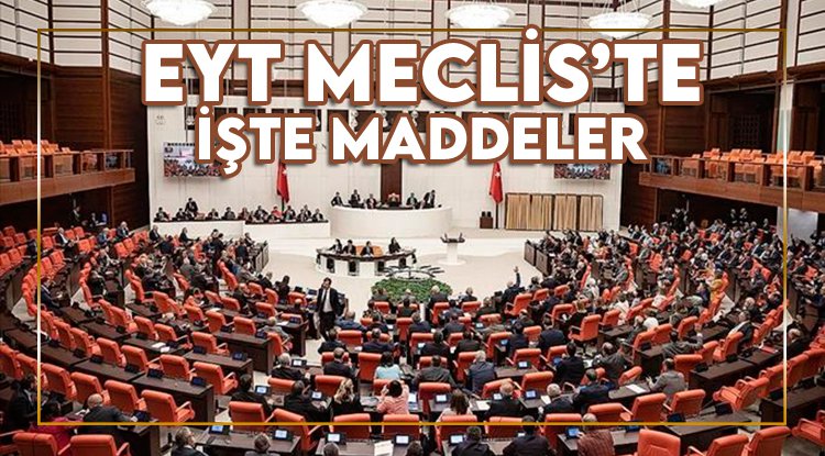 EYT düzenlemesi Meclis'te! İşte teklifin ayrıntıları