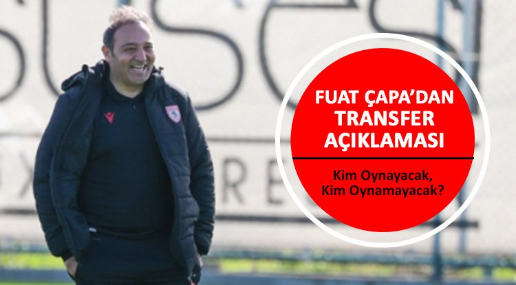 Fuat Çapa'dan kamp değerlendirmesi