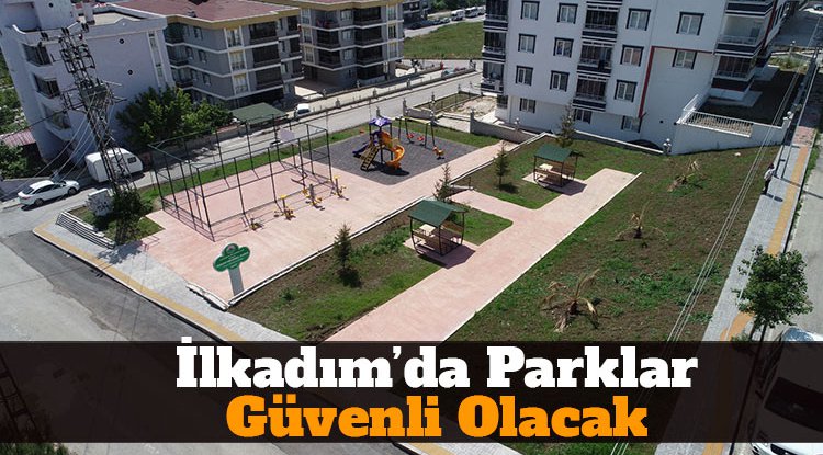 Güvenli ve modern parklarla İlkadım'ın çehresi değişiyor