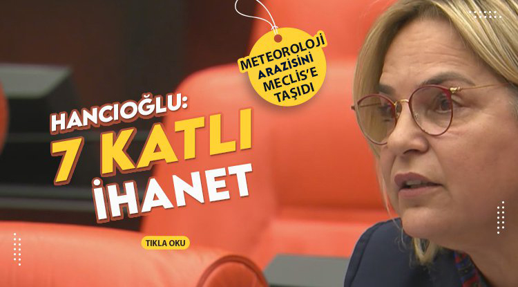 Hancıoğlu'ndan Meteoroloji arazisi tepkisi