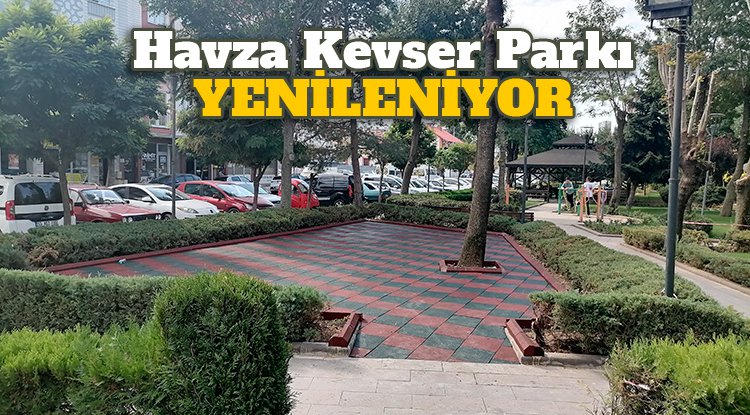 Havza’da Kevser Parkı yenileniyor