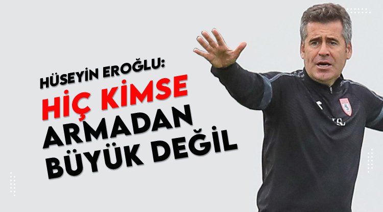 Hüseyin Eroğlu: Hiç bir isim armadan büyük değildir
