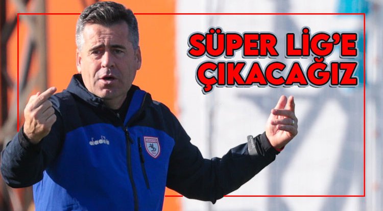 Hüseyin Eroğlu: Süper Lig'e çıkacağız