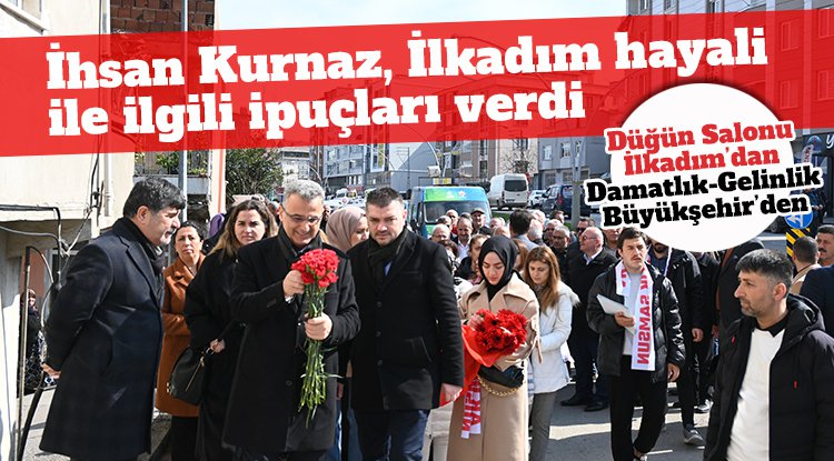 İhsan Kurnaz İlkadım için planladığı projelerle ilgili ipuçları verdi