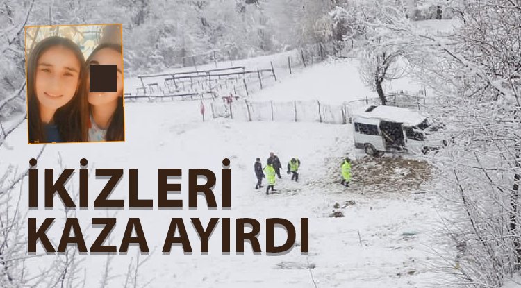 İkiz kardeşleri kaza ayırdı