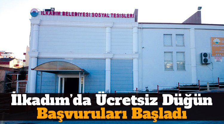 İlkadım Belediyesi’nde ücretsiz düğün başvuruları başladı