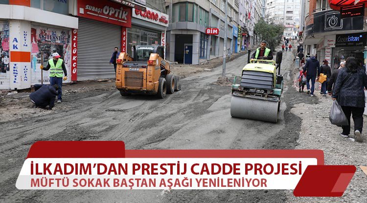 İlkadım Belediyesi'nden Prestij Cadde projesi
