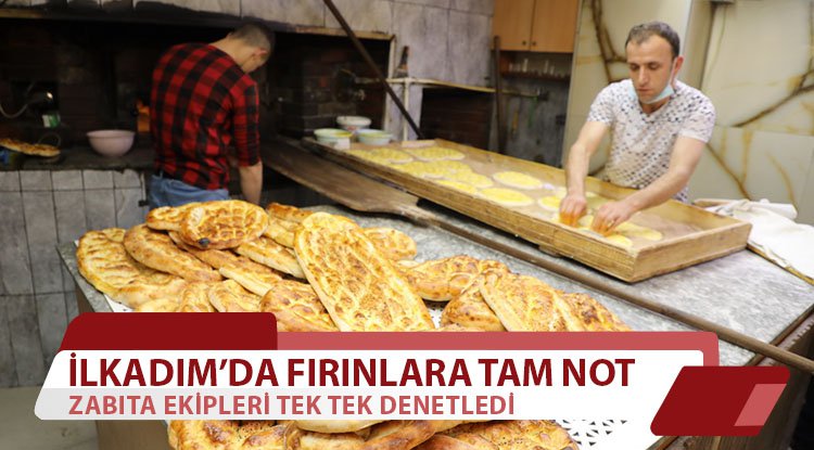 İlkadım'da fırıncılara tam not
