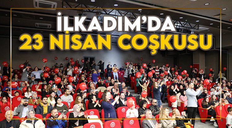 İlkadım'da 23 Nisan coşkusu