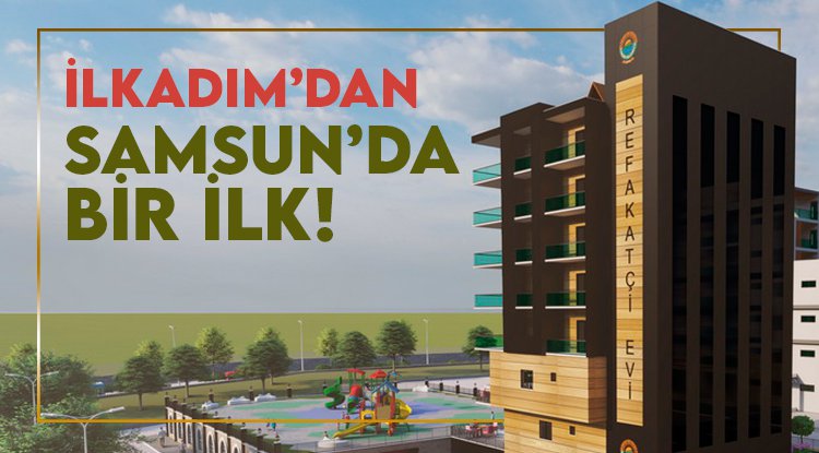 İlkadım'da refakatçi Evi mağduriyete son verecek