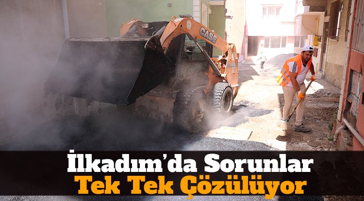 İlkadım’da sorunlar tek tek çözülüyor