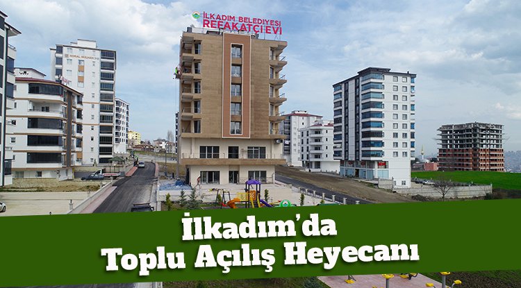 İlkadım'da toplu açılış heyecanı