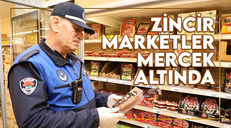 İlkadım'da zincir marketler mercek altında