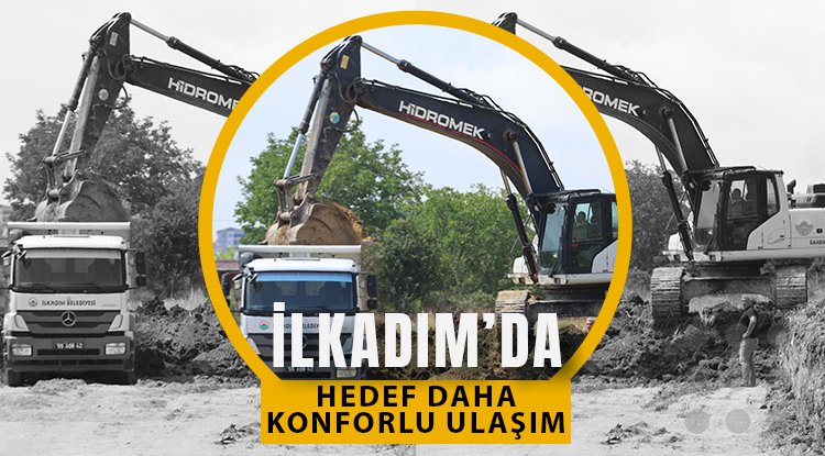İlkadım Daha Konforlu ve Ulaşılabilir Olacak