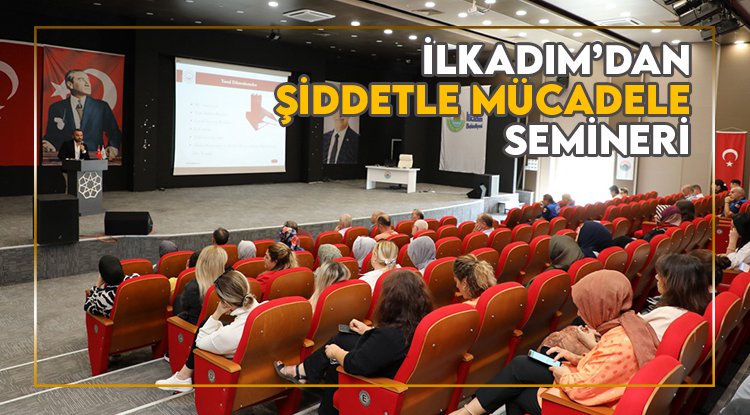 İlkadım'dan şiddetle mücadele semineri