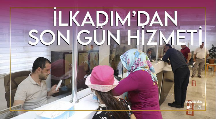 İlkadım'dan son gün hizmeti