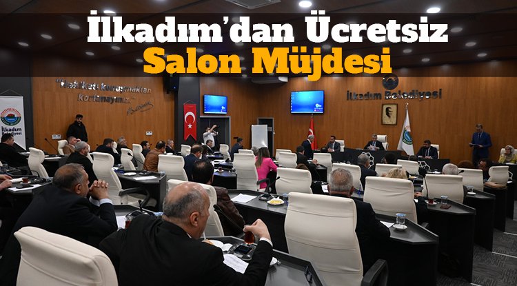 İlkadım'dan 'ücretsiz salon' müjdesi