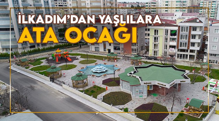 İlkadım'dan yaşlılara Ata Ocağı