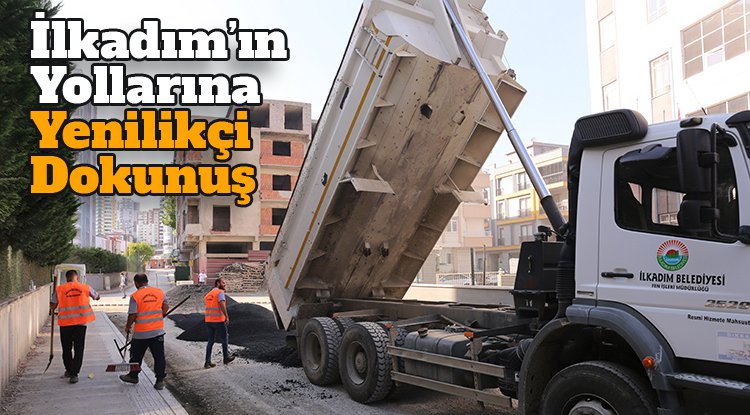 İlkadım’ın yollarına yenilikçi dokunuş
