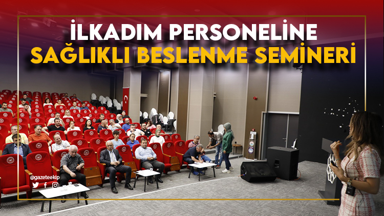 İlkadım personeline sağlıklı beslenme semineri