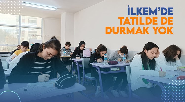 İLKEM'de tatilde de durmak yok