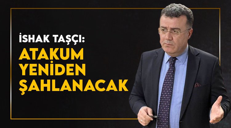 İshak Taşçı: Atakum yeniden şahlanacak