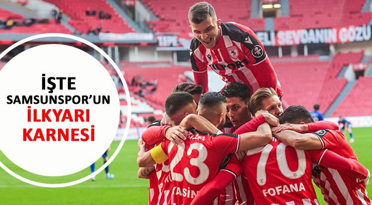 İşte Samsunspor'un ilk devre karnesi