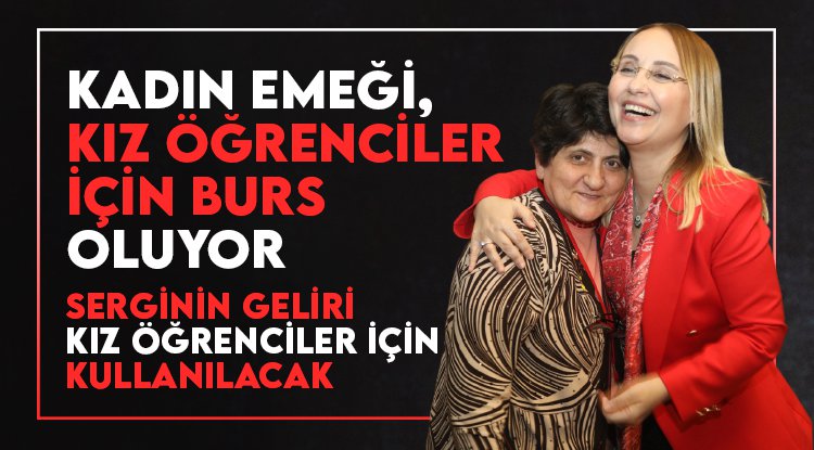 Kadın emeği, kız öğrenciler için burs oluyor