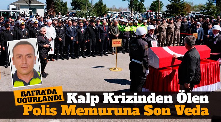 Kalp krizinden ölen polis memuruna son veda