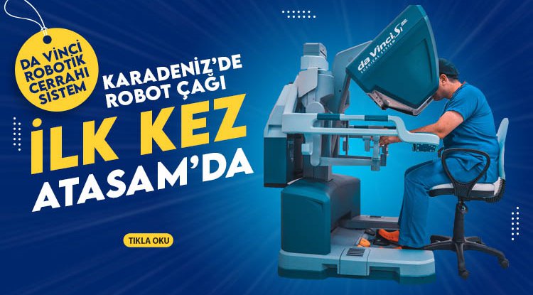 Karadeniz'de robot çağı Atasam'da başladı