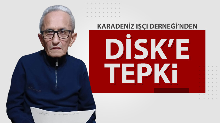 Karadeniz İşçi Derneği'nden DİSK'e Sert Tepki: Patrondan Çok Patroncular