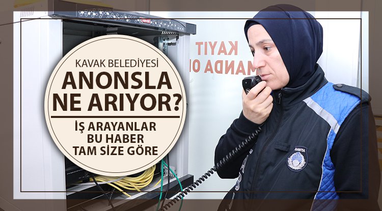 Kavak'ta anonsla işçi aranıyor