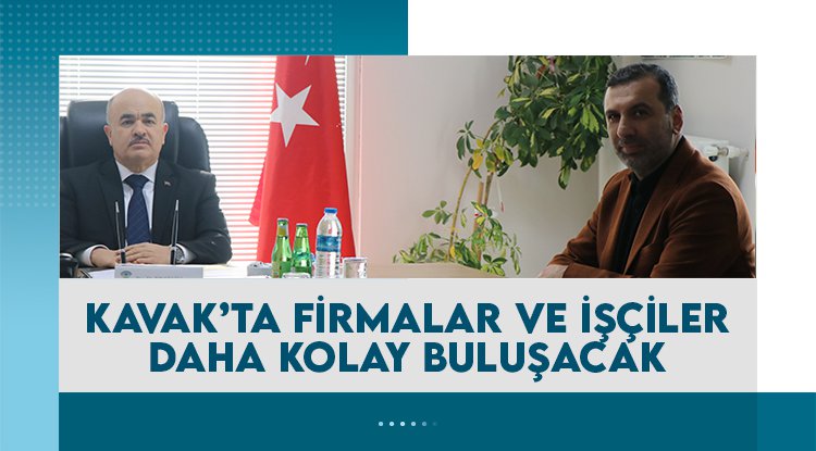 Kavak'ta artık işe ve işçiye kolay ulaşılacak