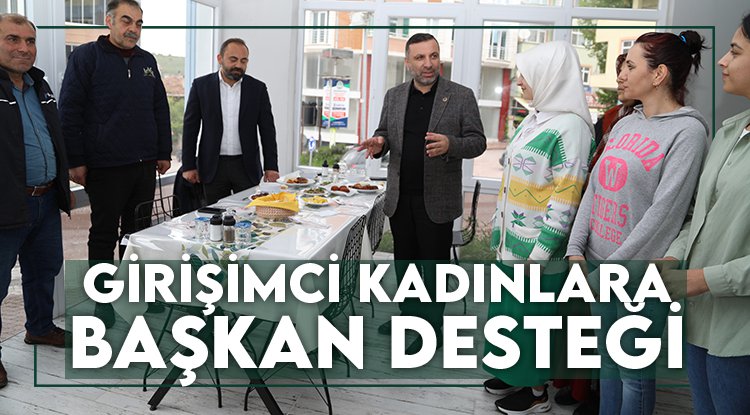 Kavak'ta girişimci kadınlara Başkan desteği