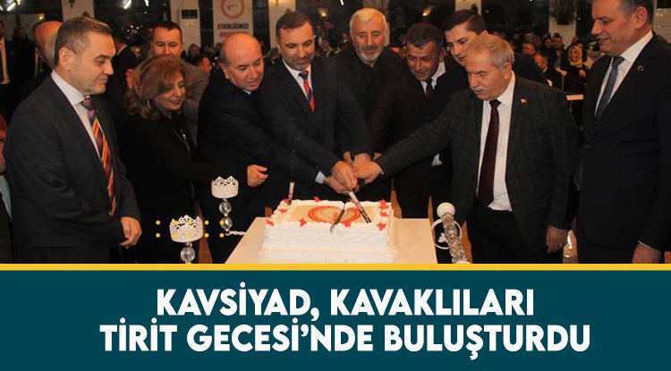 KAVSİYAD, Kavaklıları Tirit Gecesi'nde buluşturdu