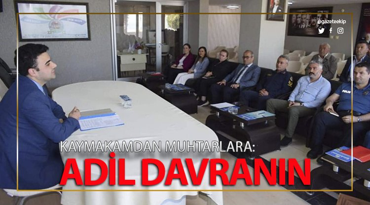 Kaymakam Kılıç, muhtarlarla toplantı yaptı