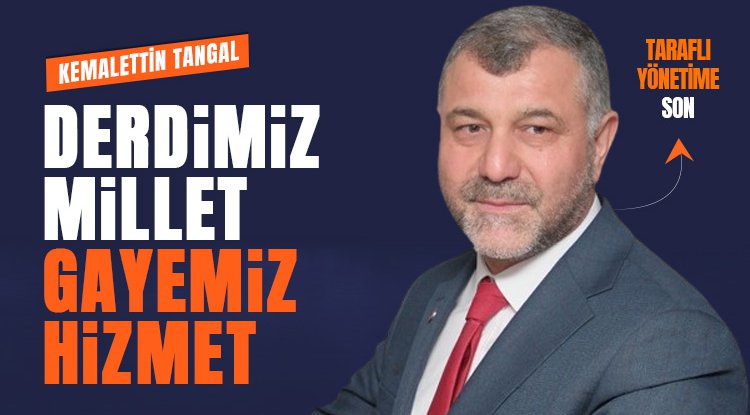 Kemalettin Tangal: Milletimize hizmet etmek için yola çıktık