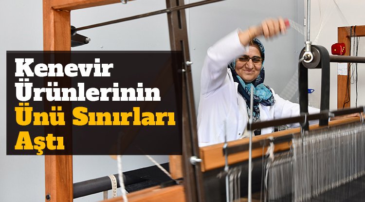 Kenevir ürünlerinin ünü sınırları aştı