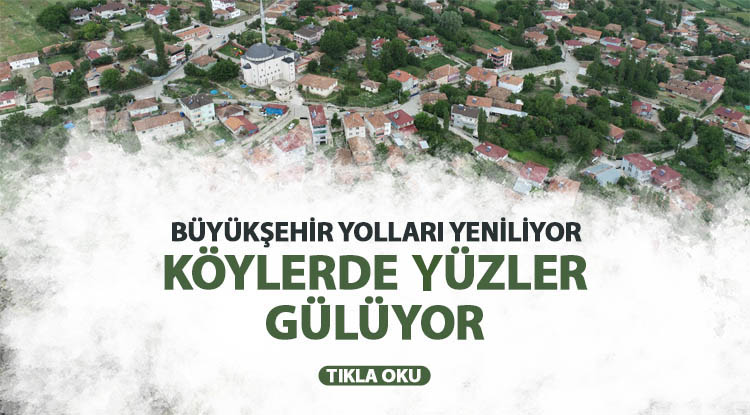 Kırsalda yol konforu arttıkça yüzler gülüyor