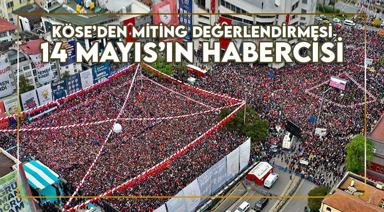 Köse: Samsun mitingi 14 Mayıs'ın habercisi