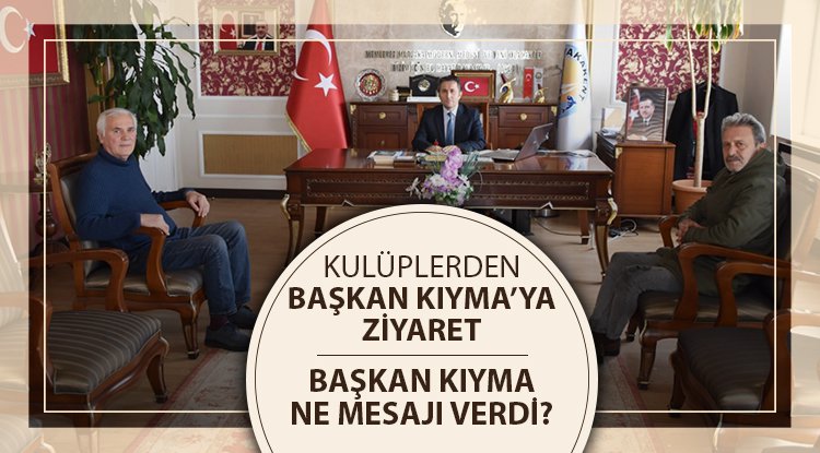 Kulüp başkanlardan Başkan Kıyma'ya ziyaret