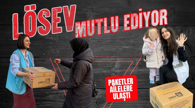 LÖSEV mutlu ediyor: Yardımlar ulaştı