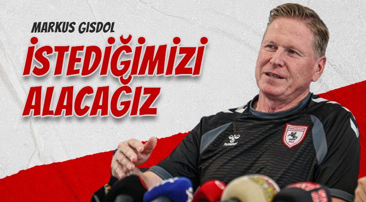 Markus Gisdol: İstediğimizi alacağız