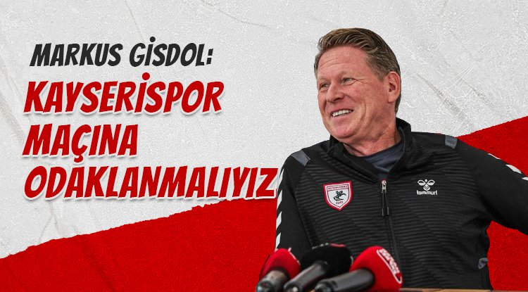 Markus Gisdol: Kayserispor maçına odaklanmalıyız
