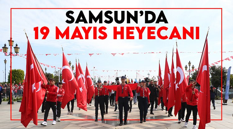 19 Mayıs Samsun'da coşkuyla kutlandı