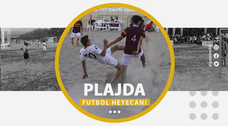 19 Mayıs'ta Plaj Futbolu heyecanı sona erdi