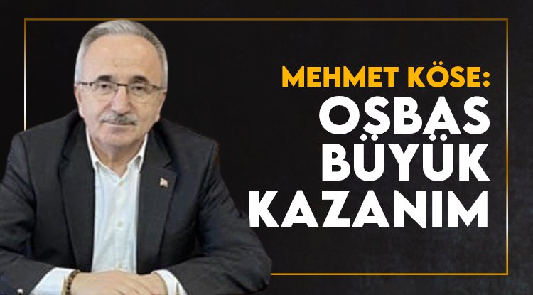 Mehmet Köse: OSBAŞ Samsun için büyük kazanım