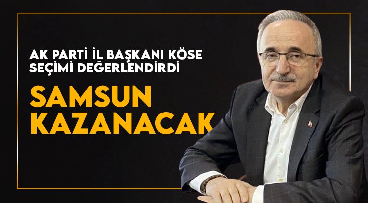 Mehmet Köse: Samsun kazanacak